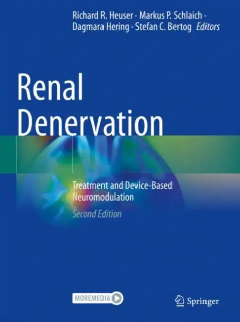 Renal Denervation: Treatment and Device-Based Neuromodulation by Richard R. Heuser
