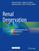 Renal Denervation: Treatment and Device-Based Neuromodulation by Richard R. Heuser