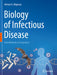 Biology of Infectious Disease: From Molecules to Ecosystems by Michael G. Milgroom