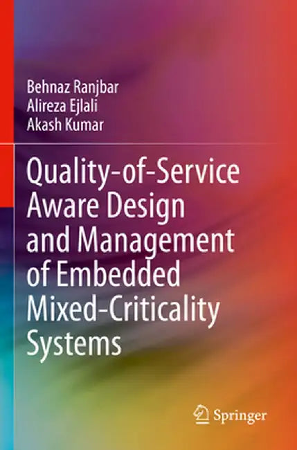 Quality-Of-Service Aware Design and Management of Embedded Mixed-Criticality Systems by Behnaz Ranjbar