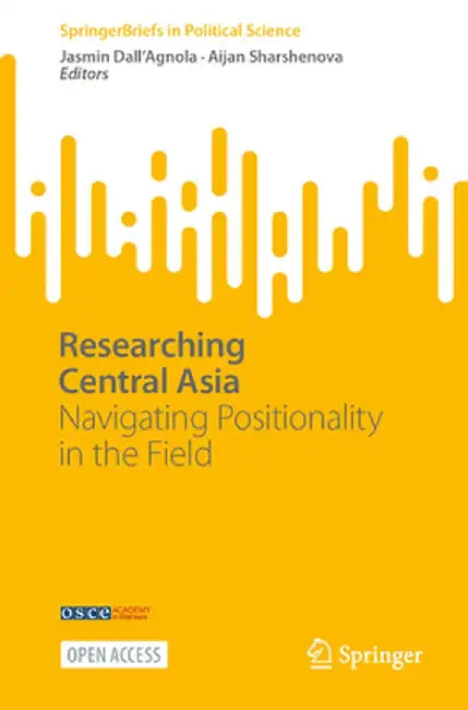 Researching Central Asia: Navigating Positionality in the Field by Jasmin Dall'agnola