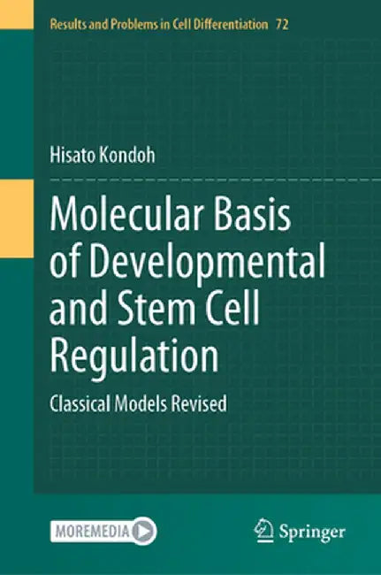 Molecular Basis of Developmental and Stem Cell Regulation: Classical Models Revised by Hisato Kondoh