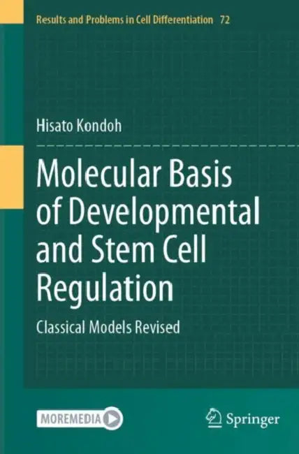 Molecular Basis of Developmental and Stem Cell Regulation: Classical Models Revised by Hisato Kondoh