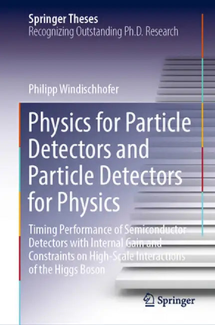 Physics for Particle Detectors and Particle Detectors for Physics: Timing Performance of Semiconductor Detectors with Internal Gain and Constraints on by Philipp Windischhofer