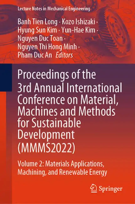 Proceedings of the 3rd Annual International Conference on Material, Machines and Methods for Sustainable Development (Mmms2022): Volume 2: Materials A by Banh Tien Long