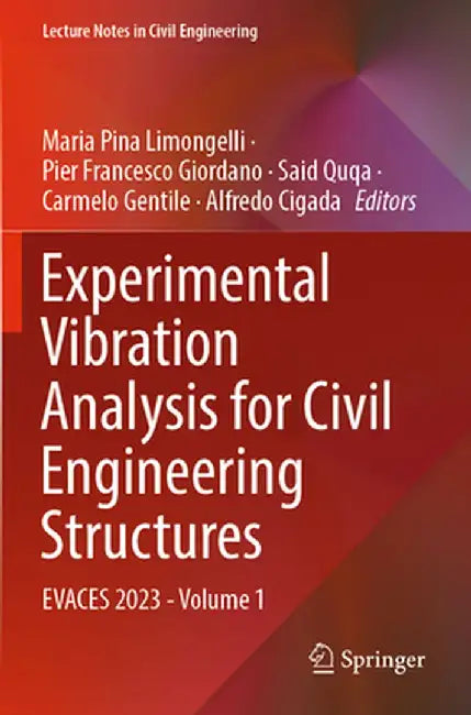 Experimental Vibration Analysis for Civil Engineering Structures: Evaces 2023 - Volume 1 by Maria Pina Limongelli
