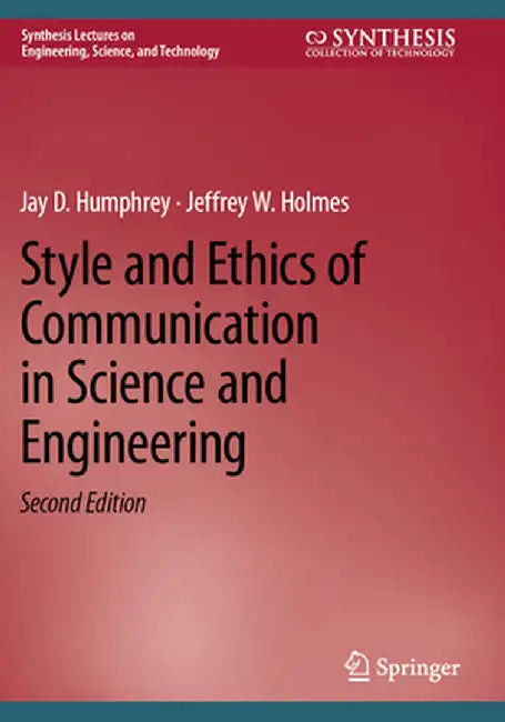 Style and Ethics of Communication in Science and Engineering by Jay D. Humphrey