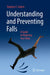 Understanding and Preventing Falls: A Guide to Reducing Your Risks by Stephen Z. Fadem