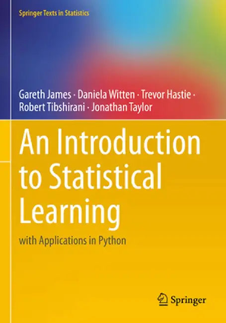An Introduction to Statistical Learning: With Applications in Python by Gareth James