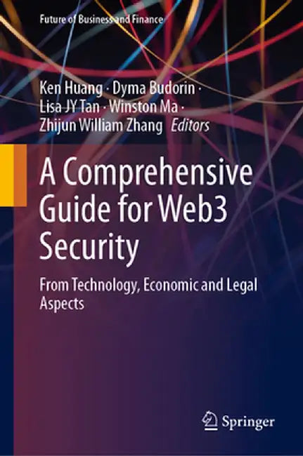 A Comprehensive Guide for Web3 Security: From Technology, Economic and Legal Aspects by Ken Huang