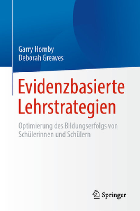 Evidenzbasierte Lehrstrategien: Optimierung Des Bildungserfolgs Von Schülerinnen Und Schülern by Garry Hornby, Deborah Greaves