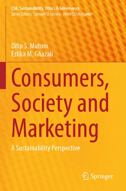 Consumers, Society and Marketing: A Sustainability Perspective by Dilip S. Mutum