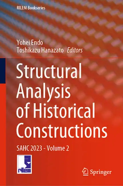 Structural Analysis of Historical Constructions: Sahc 2023 - Volume 2 by Yohei Endo