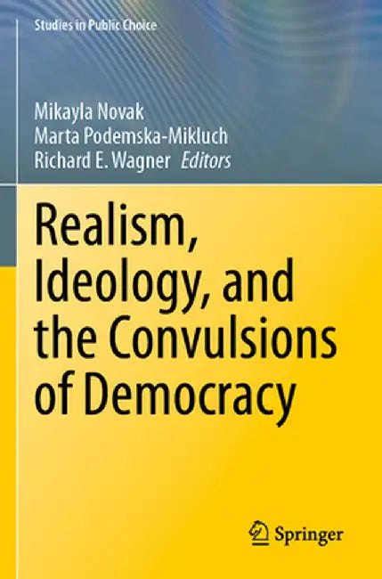 Realism, Ideology, and the Convulsions of Democracy by Mikayla Novak