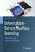 Information-Driven Machine Learning: Data Science as an Engineering Discipline by Gerald Friedland