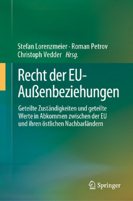 Recht Der Eu-Außenbeziehungen: Geteilte Zuständigkeiten Und Geteilte Werte in Abkommen Zwischen Der EU Und Ihren Östlichen Nachbarländern by Stefan Lorenzmeier, Roman Petrov, Christoph Vedder