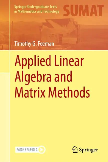 Applied Linear Algebra and Matrix Methods by Timothy G. Feeman