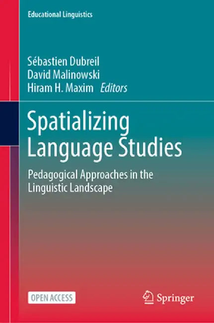 Spatializing Language Studies: Pedagogical Approaches in the Linguistic Landscape by Sébastien Dubreil