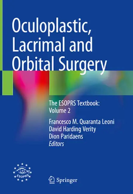Oculoplastic, Lacrimal and Orbital Surgery: The Esoprs Textbook: Volume 2 by Francesco M. Quaranta Leoni