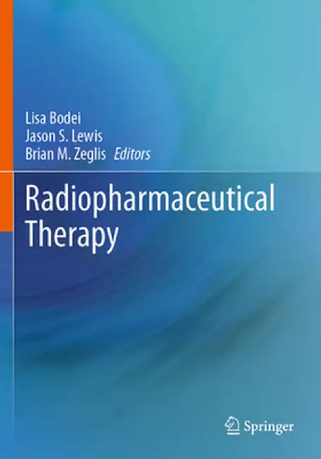 Radiopharmaceutical Therapy by Lisa Bodei