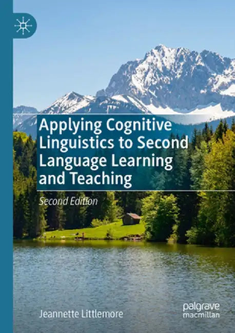 Applying Cognitive Linguistics to Second Language Learning and Teaching by Jeannette Littlemore