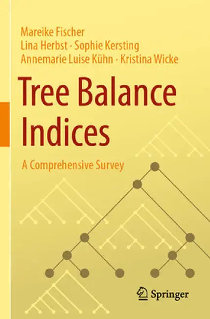 Tree Balance Indices: A Comprehensive Survey by Mareike Fischer