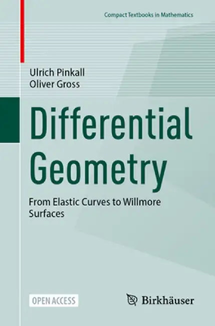 Differential Geometry: From Elastic Curves to Willmore Surfaces by Ulrich Pinkall