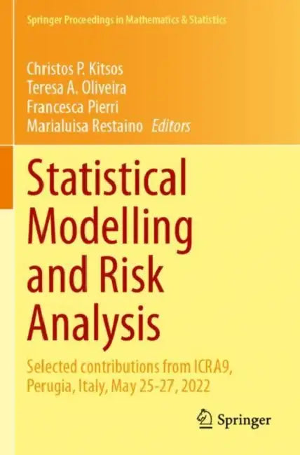 Statistical Modelling and Risk Analysis: Selected Contributions from Icra9, Perugia, Italy, May 25-27, 2022 by Christos P. Kitsos