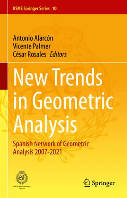 New Trends in Geometric Analysis: Spanish Network of Geometric Analysis 2007-2021 by Antonio Alarcón