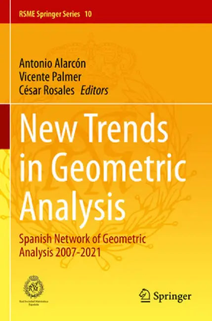 New Trends in Geometric Analysis: Spanish Network of Geometric Analysis 2007-2021 by Antonio Alarcón