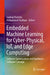 Embedded Machine Learning for Cyber-Physical, Iot, and Edge Computing: Software Optimizations and Hardware/Software Codesign by Sudeep Pasricha