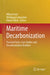 Maritime Decarbonization: Practical Tools Case Studies and Decarbonization Enablers by Mikael Lind