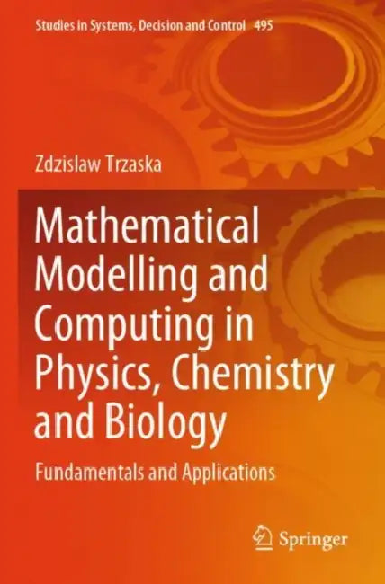 Mathematical Modelling and Computing in Physics, C: Fundamentals and Applications by Zdzislaw Trzaska