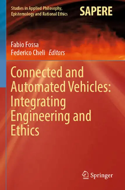 Connected and Automated Vehicles: Integrating Engineering and Ethics by Fabio Fossa
