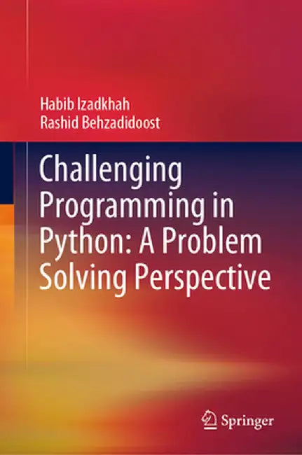 Challenging Programming in Python: A Problem Solving Perspective by Habib Izadkhah