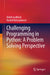 Challenging Programming in Python: A Problem Solving Perspective by Habib Izadkhah