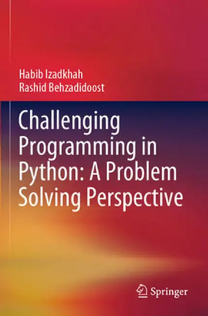 Challenging Programming in Python: A Problem Solving Perspective by Habib Izadkhah