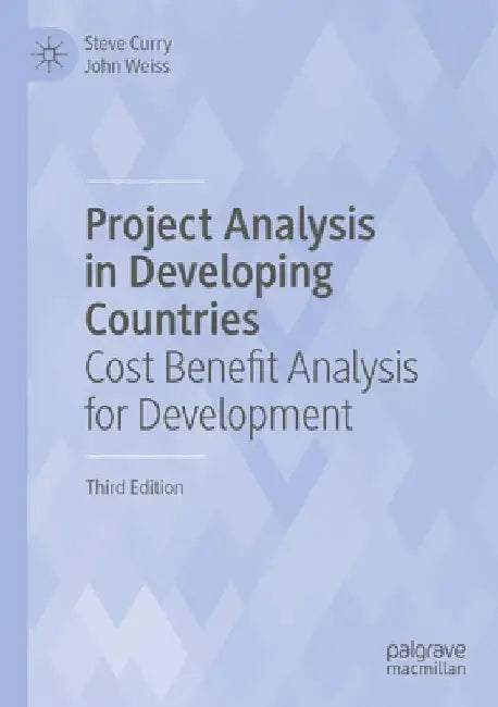 Project Analysis in Developing Countries: Cost Benefit Analysis for Development by Stephen Richard Curry