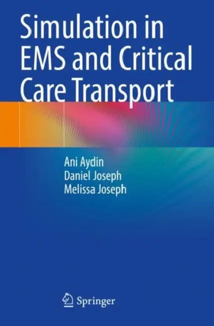Simulation in EMS and Critical Care Transport by Ani Aydin