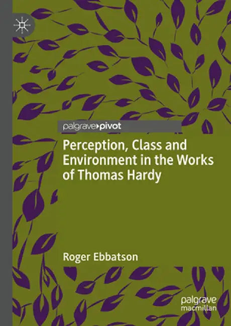 Perception Class and Environment in the Works of Thomas Hardy by Ebbatson, Roger