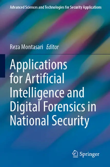 Applications for Artificial Intelligence and Digital Forensics in National Security by Reza Montasari