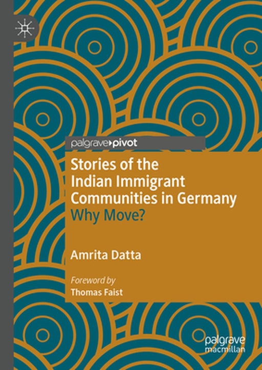 Stories of the Indian Immigrant Communities in Germany: Why Move? by Amrita Datta