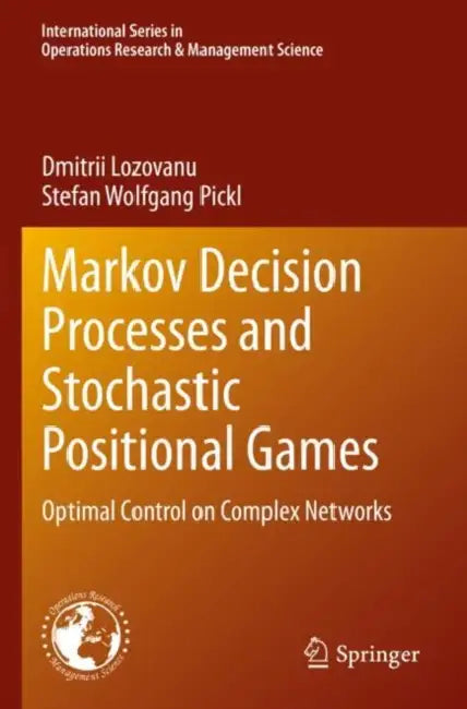 Markov Decision Processes and Stochastic Positional Games: Optimal Control on Complex Networks by Dmitrii Lozovanu
