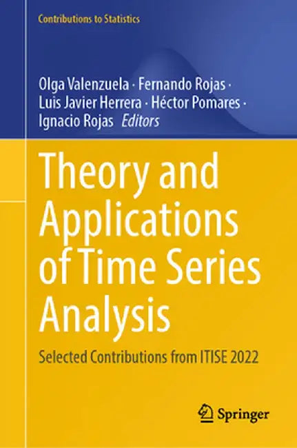 Theory and Applications of Time Series Analysis: Selected Contributions from Itise 2022 by Olga Valenzuela