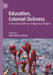Education, Colonial Sickness: A Decolonial African Indigenous Project by Njoki Nathani Wane