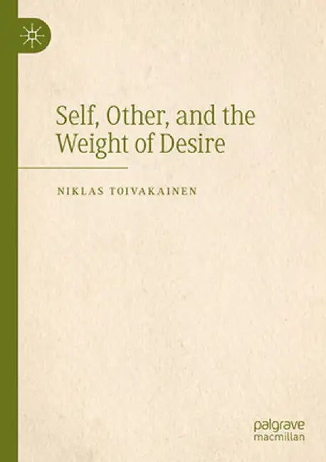 Self, Other, and the Weight of Desire by Niklas Toivakainen