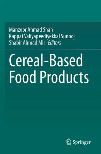 Cereal-Based Food Products by Manzoor Ahmad Shah
