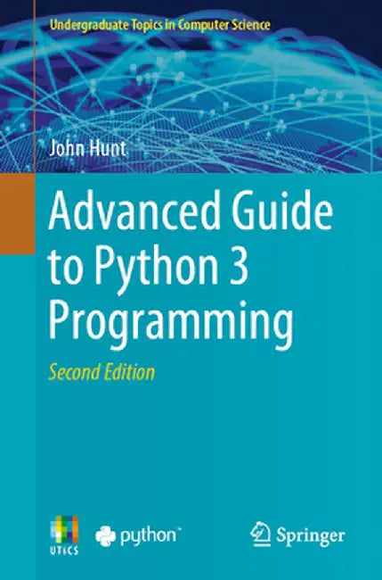 Advanced Guide To Python3 Programming by John Hunt