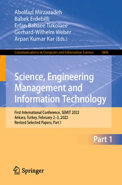 Science, Engineering Management and Information Technology: First International Conference, Semit 2022, Ankara, Turkey, February 2-3, 2022, Revised Se by Abolfazl Mirzazadeh