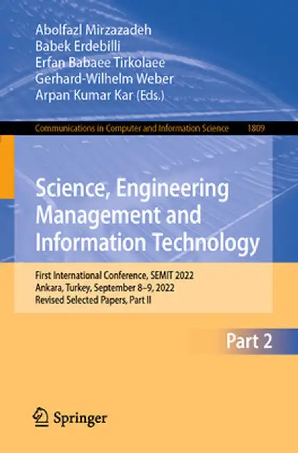 Science, Engineering Management and Information Technology: First International Conference, Semit 2022, Ankara, Turkey, September 8-9, 2022, Revised S by Abolfazl Mirzazadeh